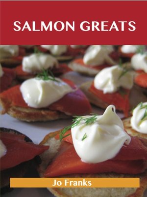 cover image of Salmon Greats: Delicious Salmon Recipes, The Top 100 Salmon Recipes